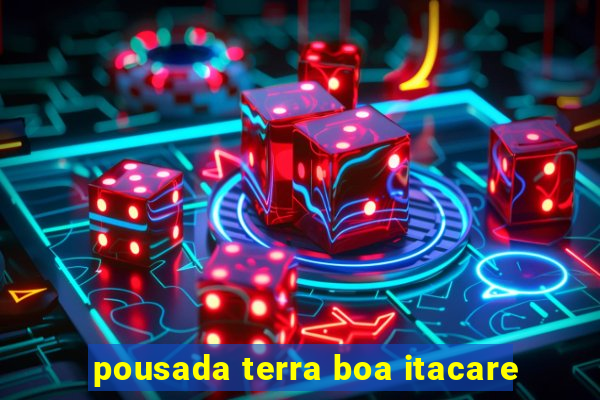 pousada terra boa itacare